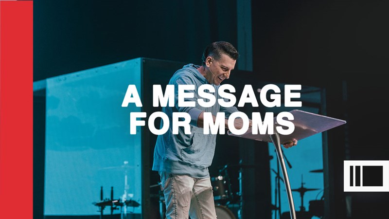 A Message For Moms