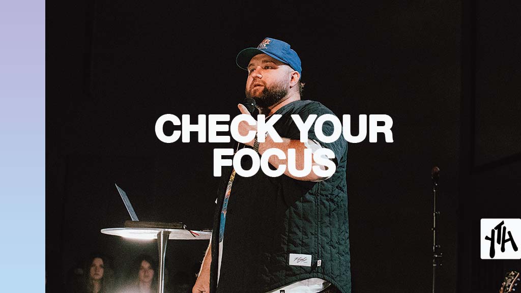 Check Your Focus