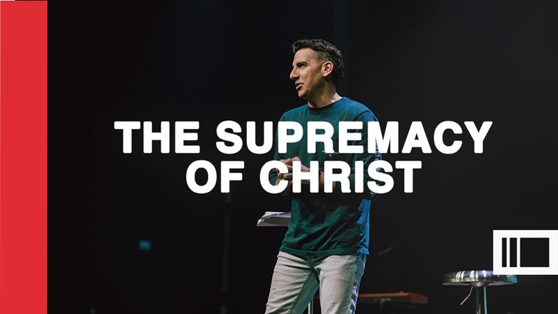 The Supremacy Of Christ