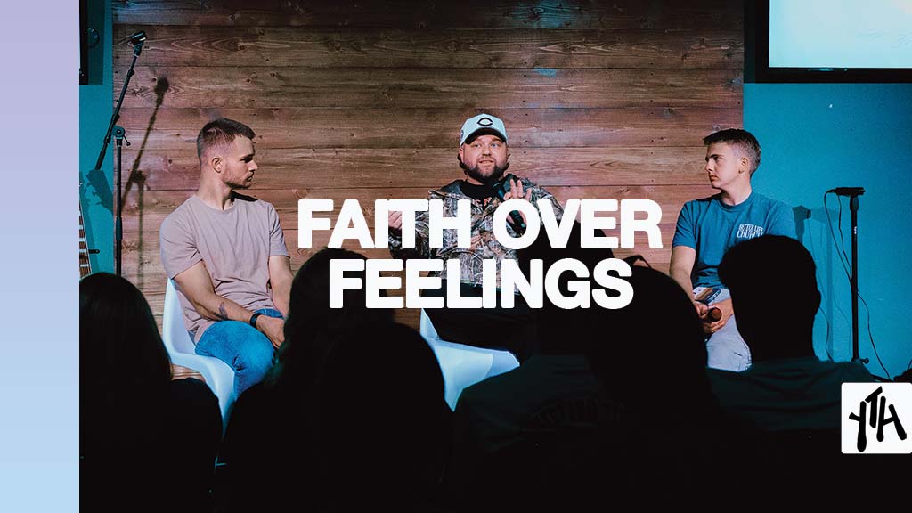 Faith Over Feelings