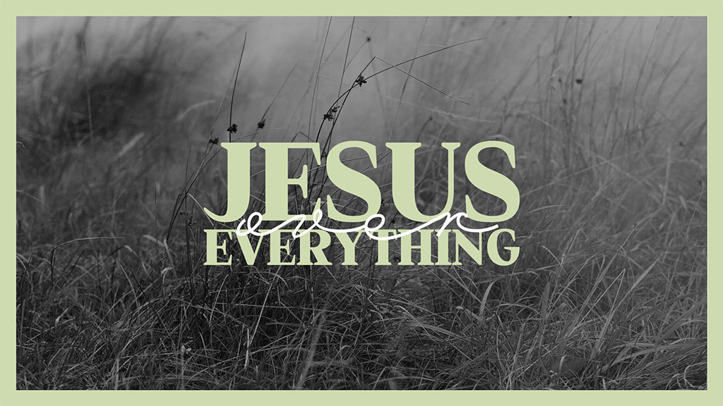 Jesus Over Everything
