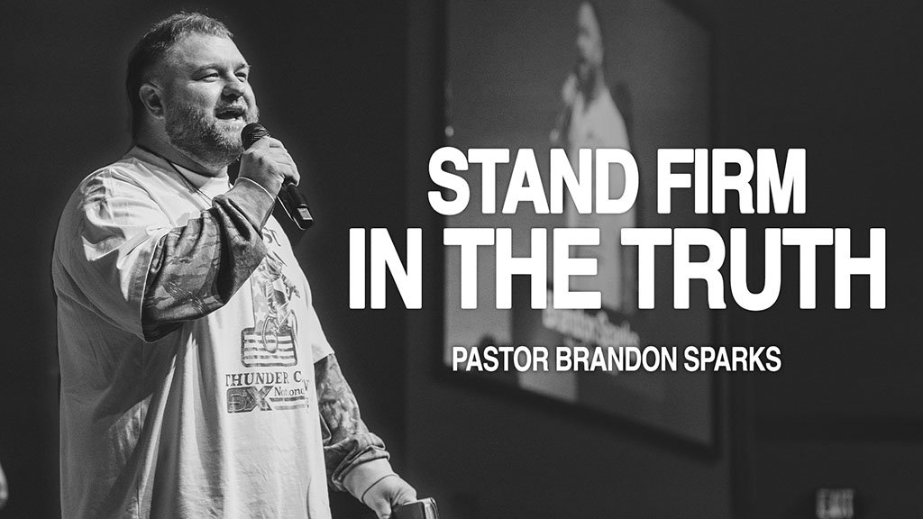 Stand Firm In The Truth
