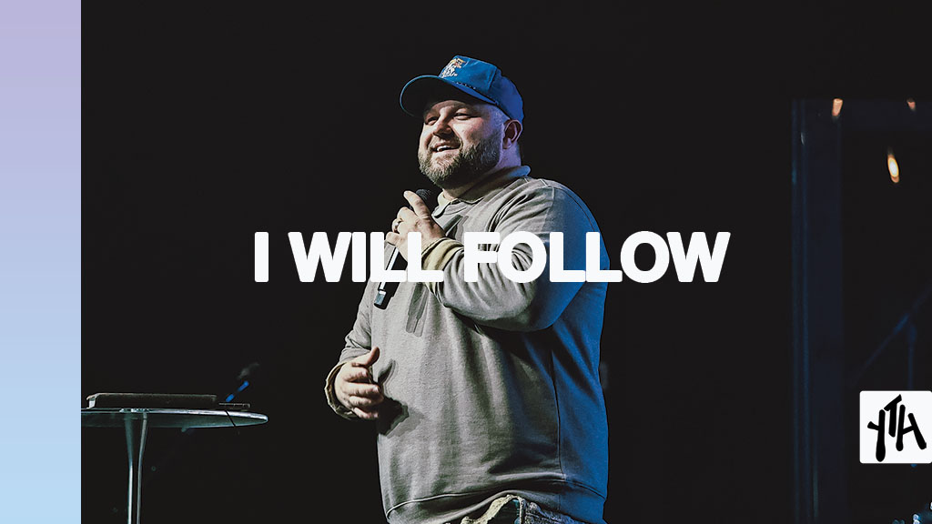 I Will Follow