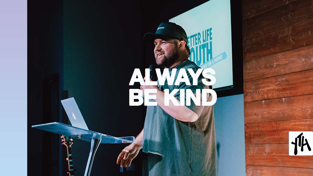 Always Be Kind